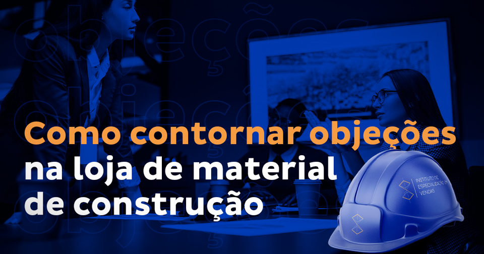 Leia mais sobre o artigo 4 técnicas para contornar objeções de preço na loja de material de construção