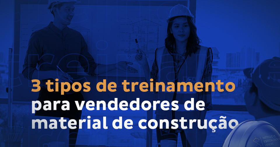 Leia mais sobre o artigo Como treinar vendedores de material de construção: 3 tipos de treinamento para você aplicar