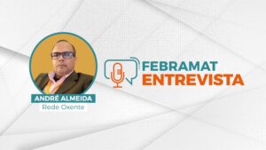 Leia mais sobre o artigo <strong>Febramat Entrevista: anfitriã do 30º Enare, Rede Oxente analisa importância do evento</strong>